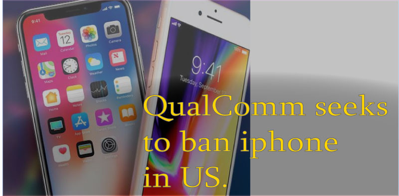 Qualcomm seeks to ban iPhone sale in the United States
