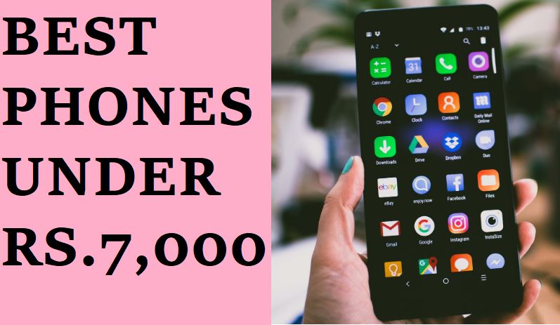 Best Phones Under RS.7,000 in India Right Now